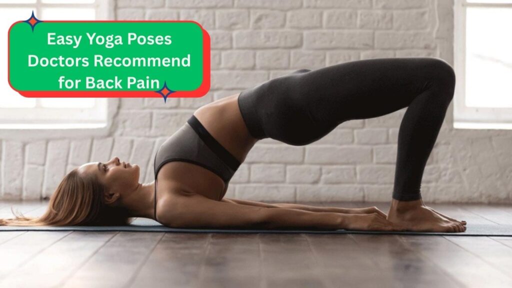 Easy Yoga Poses Doctors Recommend for Back Pain