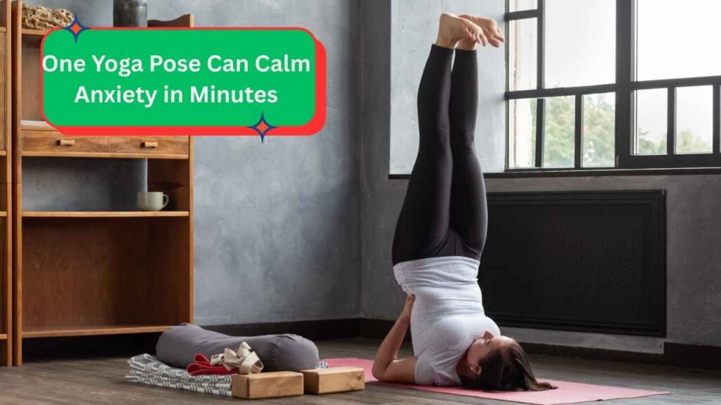 One Yoga Pose Can Calm Anxiety in Minutes