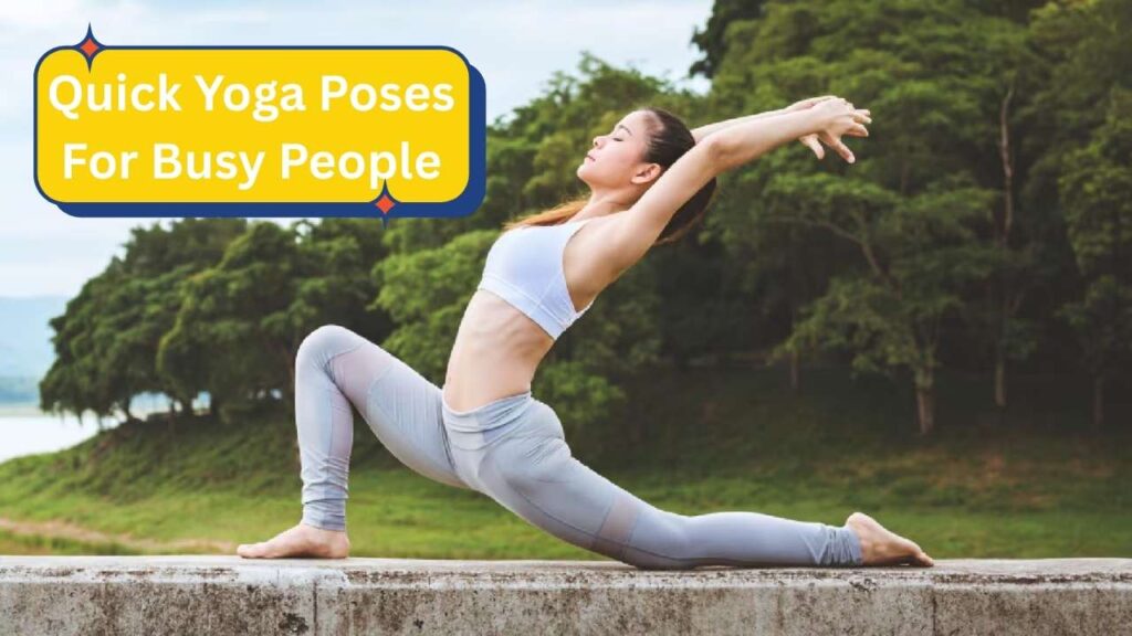 Quick Yoga Poses For Busy People