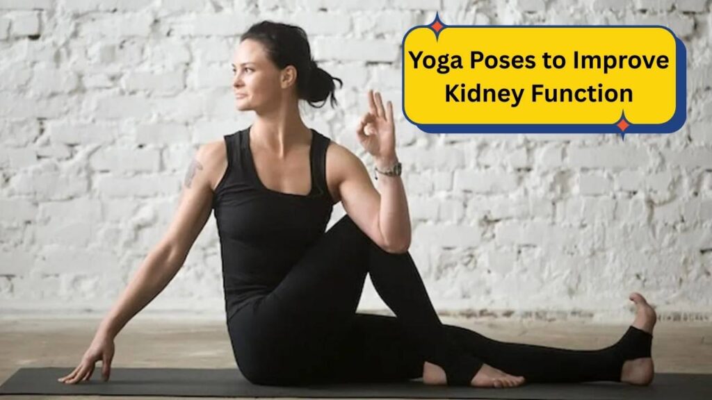 Yoga Poses to Improve Kidney Function