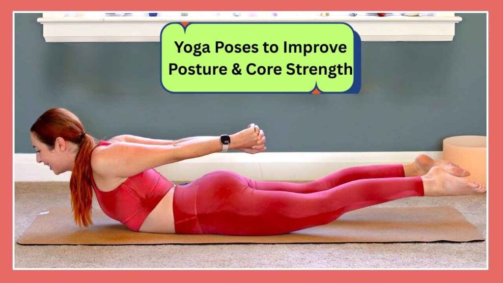 Yoga Poses to Improve Posture & Core Strength